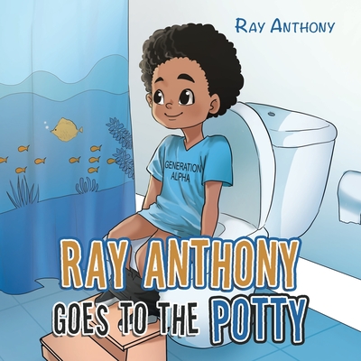 Ray Anthony Goes to the Potty By Ray Anthony Cover Image