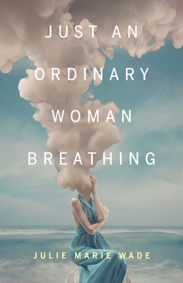 Just an Ordinary Woman Breathing (21st Century Essays)