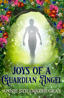 Joys of a Guardian Angel By Annie Stillwater-Gray Cover Image