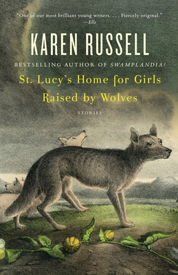Cover for St. Lucy's Home for Girls Raised by Wolves (Vintage Contemporaries)