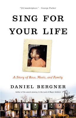 Sing for Your Life: A Story of Race, Music, and Family By Daniel Bergner Cover Image