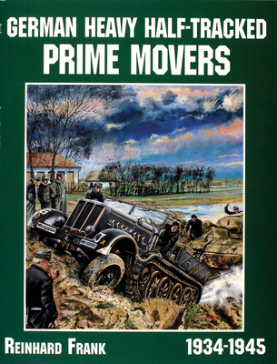 German Heavy Half-Tracked Prime Movers (Schiffer Military/Aviation History)