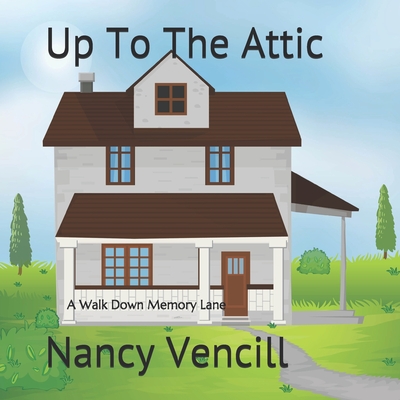 Up To The Attic: A Walk Down Memory Lane