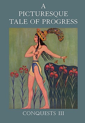 A Picturesque Tale of Progress: Conquests III By Olive Beaupre Miller, Harry Neal Baum (Joint Author) Cover Image