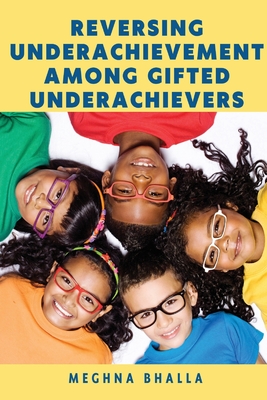 Reversing Underachievement Among Gifted Underachievers By Meghna Bhalla Cover Image