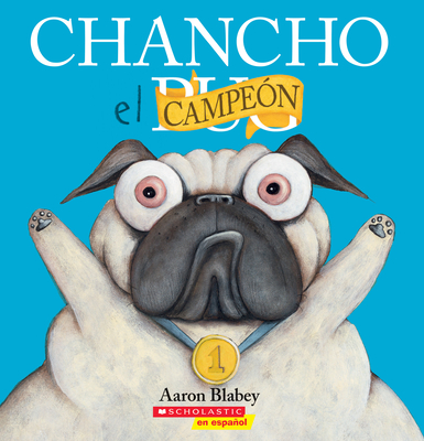 Chancho el campeón (Pig the Winner) (Chancho el pug) By Aaron Blabey, Aaron Blabey (Illustrator) Cover Image