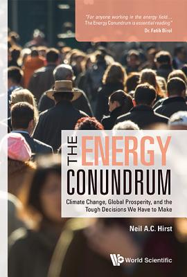 Energy Conundrum, The: Climate Change, Global Prosperity, and the Tough Decisions We Have to Make Cover Image
