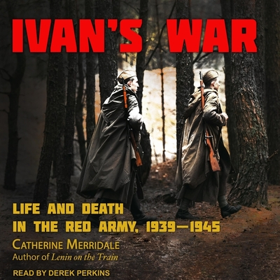 Ivan's War: Life and Death in the Red Army, 1939-1945 Cover Image