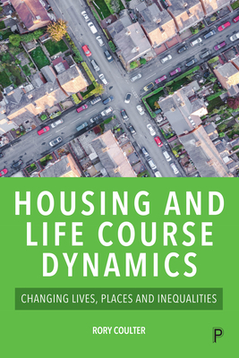 Housing and Life Course Dynamics: Changing Lives, Places and Inequalities Cover Image