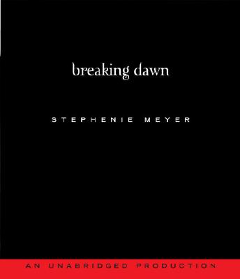 Breaking Dawn By Stephenie Meyer, Ilyana Kadushin (Read by), Matt Walters (Read by) Cover Image