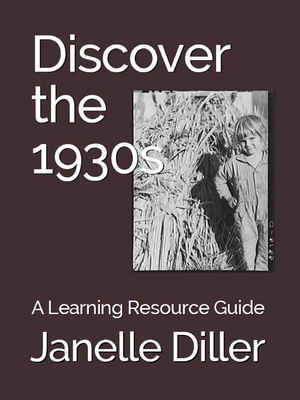 Discover the 1930s: A Learning Resource Guide By Janelle Diller Cover Image