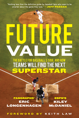 Future Value: The Battle for Baseball's Soul and How Teams Will Find the Next Superstar Cover Image