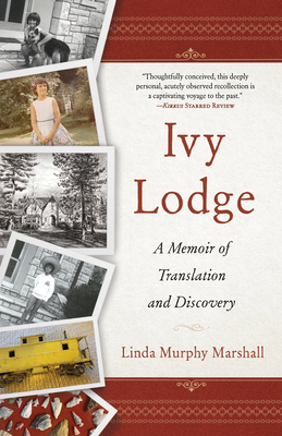 Ivy Lodge: A Memoir of Translation and Discovery By Linda Murphy Marshall Cover Image