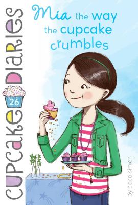 Mia the Way the Cupcake Crumbles (Cupcake Diaries #26) By Coco Simon Cover Image