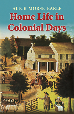 Home Life in Colonial Days (Dover Books on Americana)