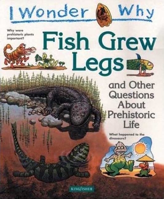 I Wonder Why Fish Grew Legs: and Other Questions About Prehistoric Life Cover Image