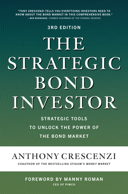 The Strategic Bond Investor, Third Edition: Strategic Tools to Unlock the Power of the Bond Market Cover Image