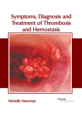 Symptoms, Diagnosis and Treatment of Thrombosis and Hemostasis Cover Image
