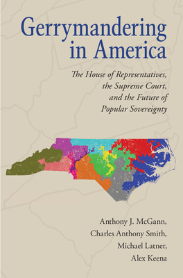 Gerrymandering in America: The House of Representatives, the Supreme Court, and the Future of Popular Sovereignty Cover Image