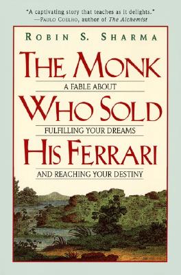 The Monk Who Sold His Ferrari: A Fable About Fulfilling Your Dreams & Reaching Your Destiny By Robin Sharma Cover Image