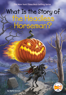 Cover for What Is the Story of the Headless Horseman? (What Is the Story Of?)