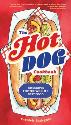 The Hot Dog Cookbook: 50 Recipes for the World's Best Food