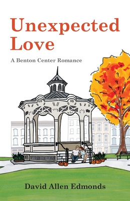 Unexpected Love: A Benton Center Romance By David Allen Edmonds Cover Image