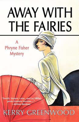 Away with the Fairies (Phryne Fisher Mysteries) By Kerry Greenwood Cover Image