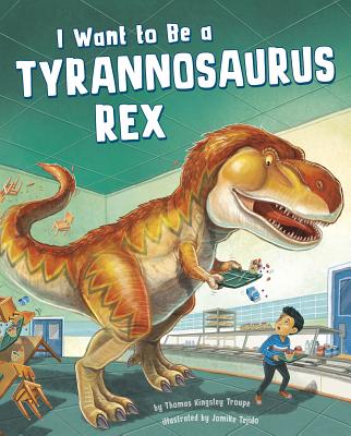 I Want to Be a Tyrannosaurus Rex (I Want to Be...) Cover Image