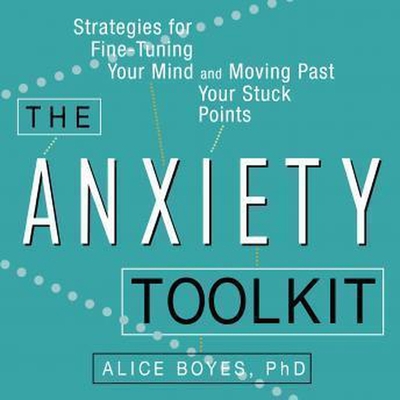 The Anxiety Toolkit: Strategies for Fine-Tuning Your Mind and Moving Past Your Stuck Points Cover Image