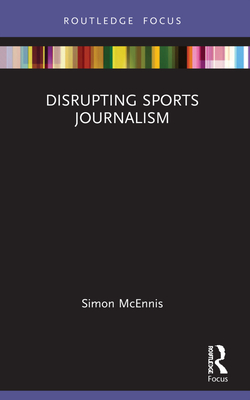 Disrupting Sports Journalism (Disruptions)