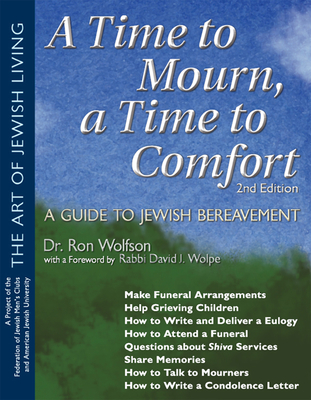 A Time to Mourn, a Time to Comfort (2nd Edition): A Guide to Jewish Bereavement (Art of Jewish Living) By Ron Wolfson, Federation of Jewish Men's Clubs (Editor) Cover Image