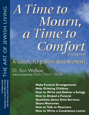 A Time to Mourn, a Time to Comfort (2nd Edition): A Guide to Jewish Bereavement (Art of Jewish Living)