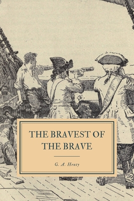 The Bravest of the Brave: or, With Peterborough in Spain By G. a. Henty Cover Image