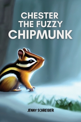 Chester the Fuzzy Chipmunk: Fun Facts About Chipmunks Easy Reader for Kids Cover Image