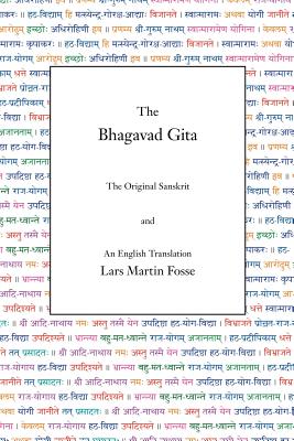 The Bhagavad Gita: The Original Sanskrit and An English Translation By Lars Martin Fosse Cover Image