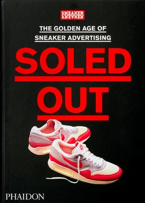 Soled Out: The Golden Age of Sneaker Advertising: [A Sneaker Freaker Book] Cover Image