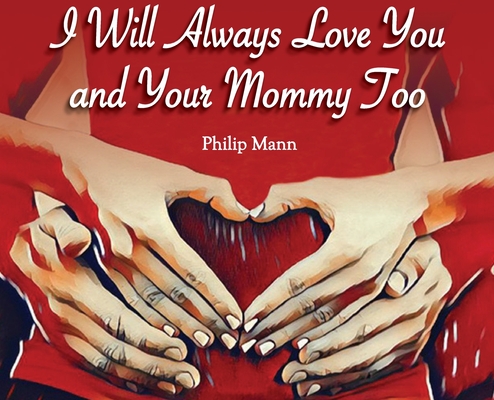 I Will Always Love You and Your Mommy Too Cover Image