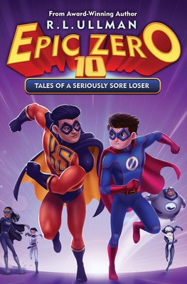 Epic Zero 10: Tales of a Seriously Sore Loser By R. L. Ullman Cover Image
