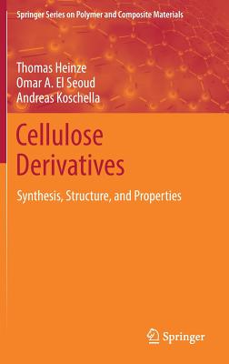 Cellulose Derivatives: Synthesis, Structure, and Properties (Springer Polymer and Composite Materials)