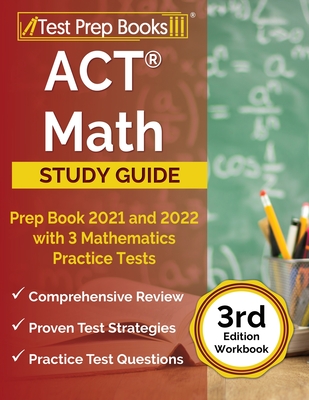 ACT Math Prep Book 2021 and 2022 with 3 Mathematics Practice Tests [3rd Edition Workbook] By Joshua Rueda Cover Image