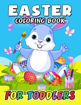 Easter Coloring Book for Toddlers: Eggs, Rabbit and friend Coloring Book Easy, Fun, Beautiful Coloring Pages (Kids, Boy, Girls, Teen and Adults) By Kodomo Publishing Cover Image