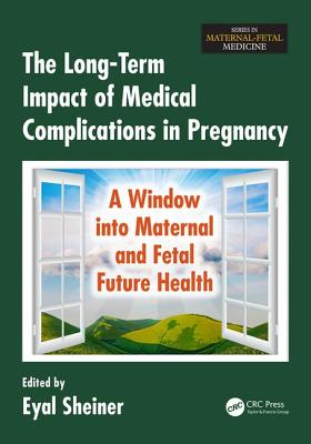The Long-Term Impact of Medical Complications in Pregnancy: A Window Into Maternal and Fetal Future Health (Maternal-Fetal Medicine)