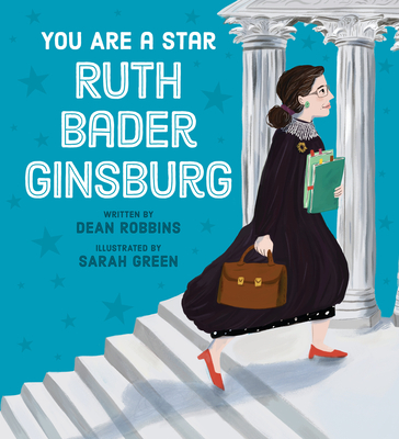 You Are a Star, Ruth Bader Ginsburg By Dean Robbins, Sarah Green (Illustrator) Cover Image