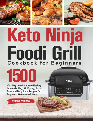 Keto Ninja Foodi Grill Cookbook for Beginners By Pearson Wilfredo Cover Image