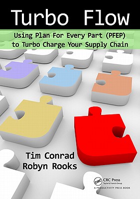 Turbo Flow: Using Plan for Every Part (PFEP) to Turbo Charge Your Supply Chain By Tim Conrad, Robyn Rooks Cover Image
