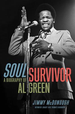 Soul Survivor: A Biography of Al Green By Jimmy McDonough Cover Image