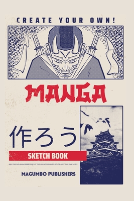 Create Your Own Manga Sketchbook: Blank Anime/Manga sketchbook