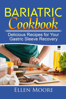 Bariatric Cookbook: Delicious Recipes for Your Gastric Sleeve Recovery Cover Image