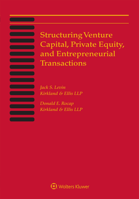 Structuring Venture Capital, Private Equity and Entrepreneurial Transactions: 2021 Edition Cover Image
